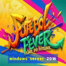 windows server 2016 download iso pt br